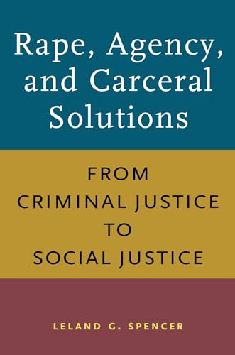 Beispielbild fr Rape, Agency, and Carceral Solutions: From Criminal Justice to Social Justice zum Verkauf von Books From California