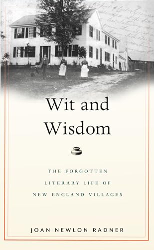 Beispielbild fr Wit and Wisdom: The Forgotten Literary Life of New England Villages zum Verkauf von Books From California