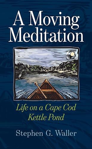 Stock image for A Moving Meditation: Life on a Cape Cod Kettle Pond for sale by More Than Words
