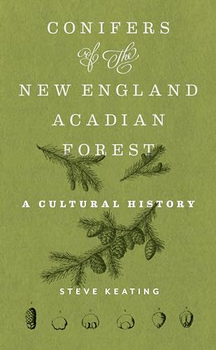 Stock image for Conifers of the New England "Acadian Forest: A Cultural History for sale by Books From California