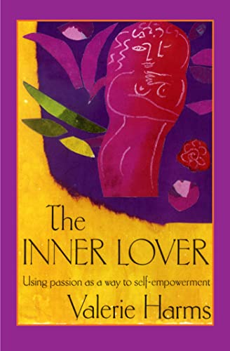 Stock image for The Inner Lover : Passion As a Way to Self-Empowerment for sale by Better World Books: West