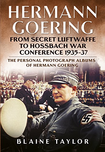 Beispielbild fr HERMAN GOERING Personal Photograph Album From Secret Luftwaffe to Hossbach War Conference 1935-37 zum Verkauf von Naval and Military Press Ltd