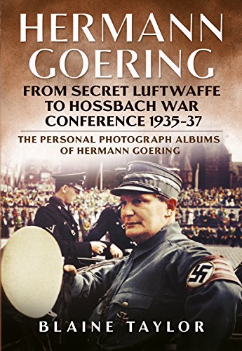 Stock image for HERMAN GOERING Personal Photograph Album From Secret Luftwaffe to Hossbach War Conference 1935-37 for sale by Naval and Military Press Ltd