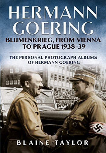 Beispielbild fr Hermann Goering: Blumenkrieg, From Vienna to Prague 1938-39: The Personal Photograph Albums of Hermann Goering zum Verkauf von GF Books, Inc.