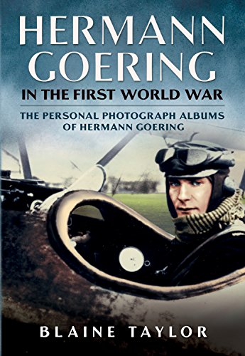 Stock image for Hermann Goering in the First World War: The Personal Photograph Albums of Hermann Goering for sale by Irish Booksellers