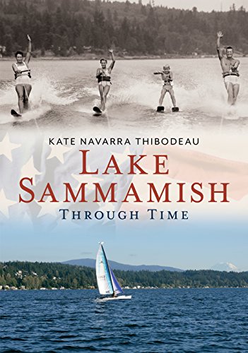 Beispielbild fr Lake Sammamish : Through Time zum Verkauf von Better World Books