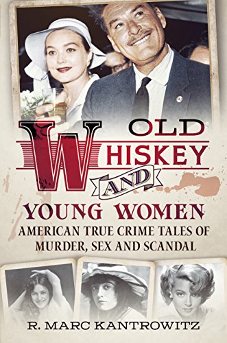 9781625451088: Old Whiskey and Young Women: American True Crime Tales of Murder, Sex and Scandal
