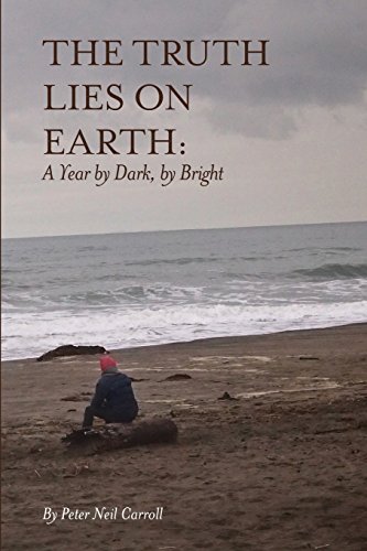 Stock image for The Truth Lies on Earth: A Year by Dark, by Bright for sale by SecondSale