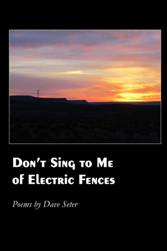 9781625493835: Don't Sing to Me of Electric Fences