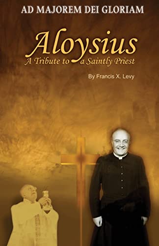 Stock image for Aloysius : A Tribute to a Saintly Priest for sale by Better World Books: West