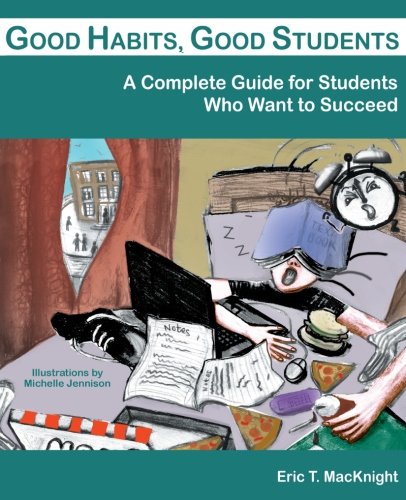 Imagen de archivo de Good Habits, Good Students: A Complete Guide for Students Who Want to Succeed a la venta por ThriftBooks-Dallas