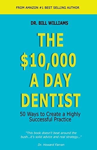 Beispielbild fr The $10,000 a Day Dentist: 50 Ways to Create a Highly Successful Practice zum Verkauf von HPB-Emerald