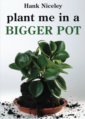 Stock image for Plant Me in a Bigger Pot for sale by Revaluation Books