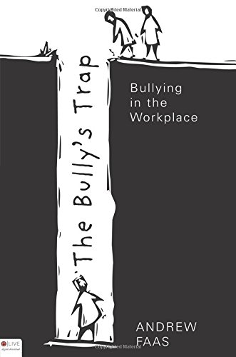 The Bully's Trap: Bullying in the Workplace