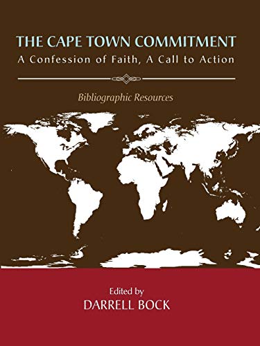 The Cape Town Commitment: A Confession of Faith, A Call to Action: Bibliographic Resources (9781625640031) by Bock, Darrell