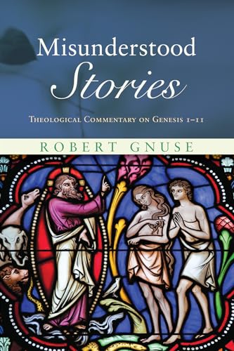 Beispielbild fr Misunderstood Stories: Theological Commentary on Genesis 1-11 zum Verkauf von Windows Booksellers