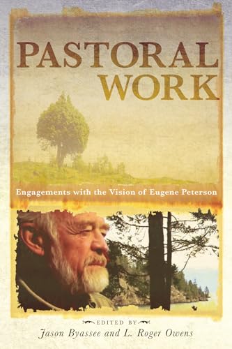 Beispielbild fr Pastoral Work: Engagements with the Vision of Eugene Peterson zum Verkauf von BooksRun