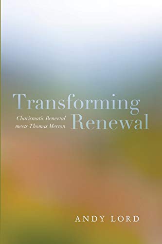Beispielbild fr Transforming renewal: Charismatic renewal meets Thomas Merton zum Verkauf von Rosemary Pugh Books