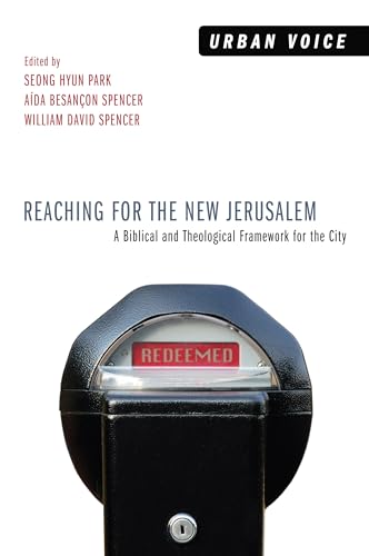 Stock image for Reaching for the New Jerusalem: A Biblical and Theological Framework for the City (Urban Voice) for sale by Revaluation Books