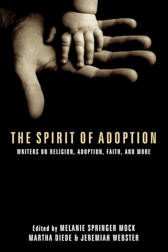 9781625640765: The Spirit of Adoption: Writers on Religion, Adoption, Faith, and More