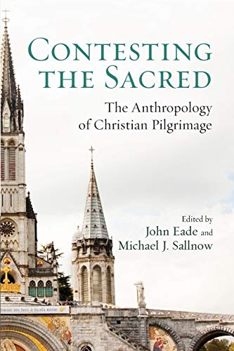 Beispielbild fr Contesting the Sacred: The Anthropology of Christian Pilgrimage zum Verkauf von Revaluation Books