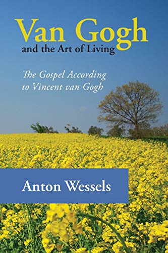 Beispielbild fr Van Gogh and the Art of Living: The Gospel According to Vincent van Gogh zum Verkauf von GF Books, Inc.