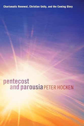 Beispielbild fr Pentecost and Parousia: Charismatic Renewal, Christian Unity, and the Coming Glory zum Verkauf von Windows Booksellers