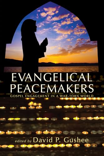 Imagen de archivo de Evangelical Peacemakers: Gospel Engagement in a War-Torn World a la venta por St Vincent de Paul of Lane County