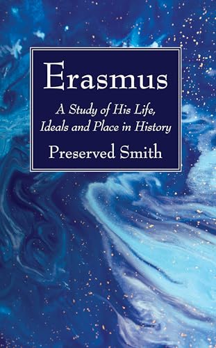 Beispielbild fr Erasmus: A Study of His Life, Ideals and Place in History zum Verkauf von Windows Booksellers