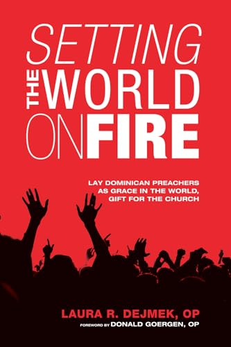 Imagen de archivo de Setting the World on Fire: Lay Dominican Preachers As Grace in the World, Gift for the Church a la venta por Revaluation Books