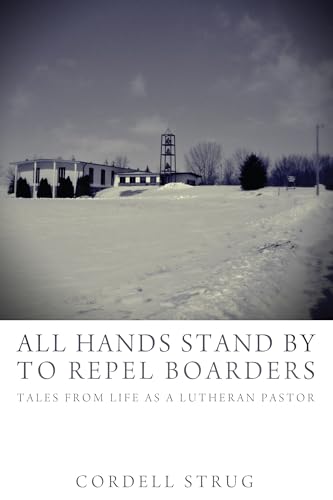9781625641632: All Hands Stand By to Repel Boarders: Tales from Life as a Lutheran Pastor