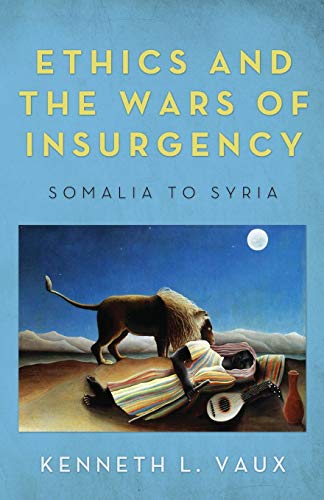 Beispielbild fr Ethics and the Wars of Insurgency: Somalia to Syria zum Verkauf von Windows Booksellers