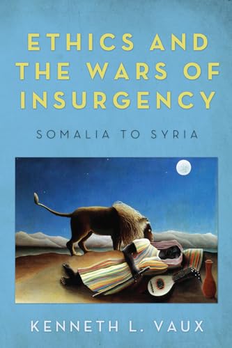 9781625641830: Ethics And The Wars Of Insurgency: Somalia to Syria