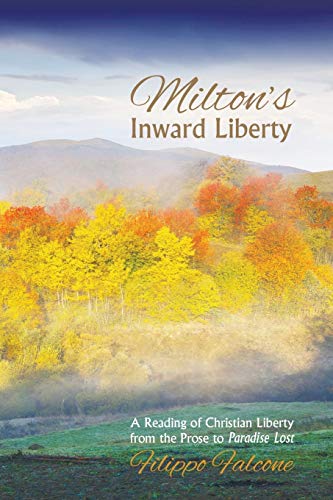 Beispielbild fr Milton's Inward Liberty: A Reading of Christian Liberty from the Prose to Paradise Lost zum Verkauf von Revaluation Books