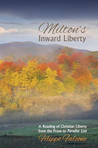 9781625641908: Milton's Inward Liberty: A Reading of Christian Liberty from the Prose to Paradise Lost