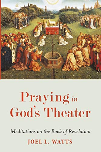 Beispielbild fr Praying in God's Theater: Meditations on the Book of Revelation zum Verkauf von HPB-Red