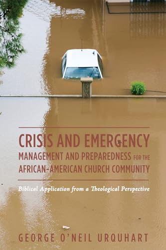 Imagen de archivo de Crisis and Emergency Management and Preparedness for the African-American Church Community: Biblical Application from a Theological Perspective a la venta por Lakeside Books