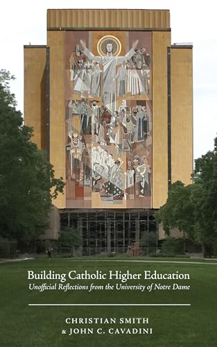 Imagen de archivo de Building Catholic Higher Education : Unofficial Reflections from the University of Notre Dame a la venta por Better World Books