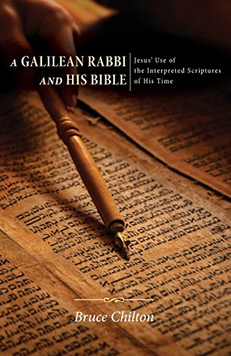 Beispielbild fr A Galilean Rabbi and His Bible: Jesus' Use of the Interpreted Scriptures of His Time zum Verkauf von Windows Booksellers