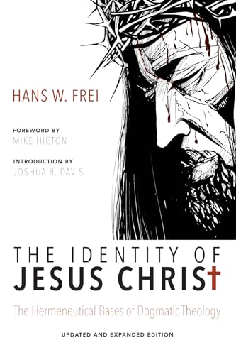 Stock image for The Identity of Jesus Christ, Expanded and Updated Edition: The Hermeneutical Bases of Dogmatic Theology for sale by Chiron Media