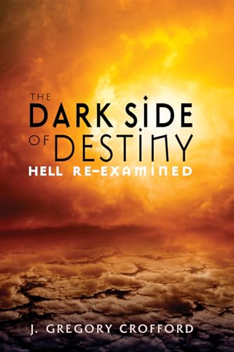 Beispielbild fr The Dark Side of Destiny: Hell Re-examined zum Verkauf von Revaluation Books