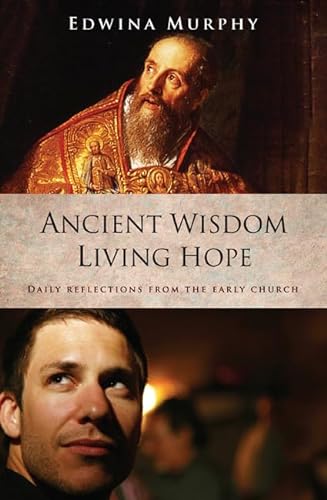 Stock image for Ancient Wisdom Living Hope: Daily Reflections from the Early Church for sale by ThriftBooks-Dallas