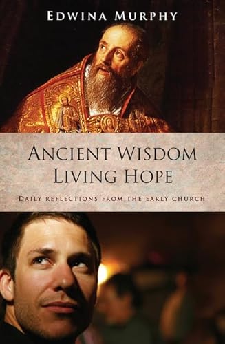 9781625642998: Ancient Wisdom Living Hope: Daily Reflections from the Early Church