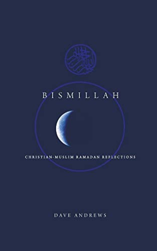 Stock image for Bismillah: Christian-Muslim Ramadan Reflections for sale by Books From California