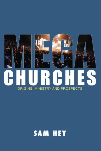 9781625643223: Megachurches: Origins, Ministry and Prospects