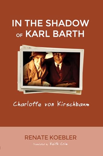 9781625643421: In the Shadow of Karl Barth: Charlotte von Kirschbaum