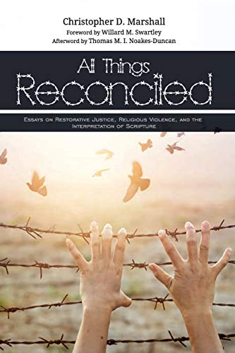

All Things Reconciled : Essays in Restorative Justice, Religious Violence, and the Interpretation of Scripture