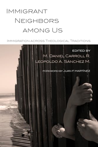 Imagen de archivo de Immigrant Neighbors among Us Immigration Across Theological Traditions a la venta por TextbookRush