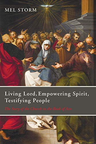 Beispielbild fr Living Lord, Empowering Spirit, Testifying People: The Story of the Church in the Book of Acts zum Verkauf von Windows Booksellers