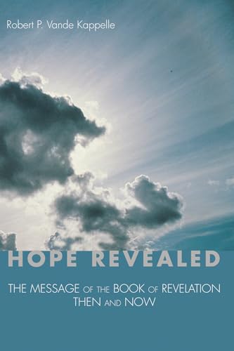Beispielbild fr Hope Revealed : The Message of the Book of Revelation--Then and Now zum Verkauf von Better World Books